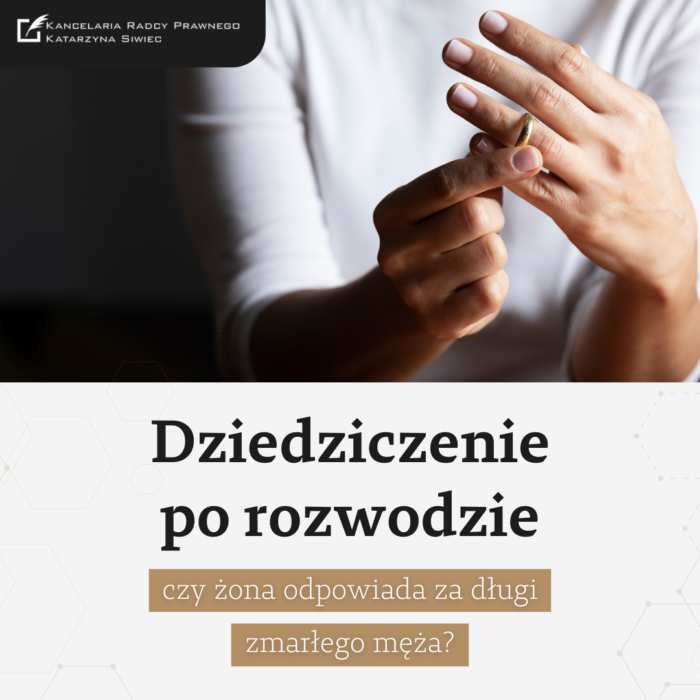 Dziedziczenie po rozwodzie – czy żona odpowiada za długi zmarłego męża?